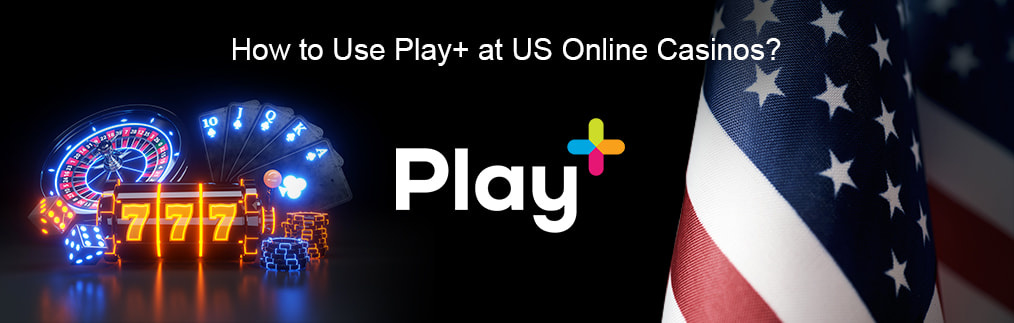 US online casino Play+ guide