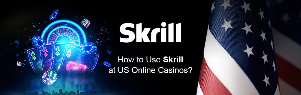 US Online Casino Skrill Guide