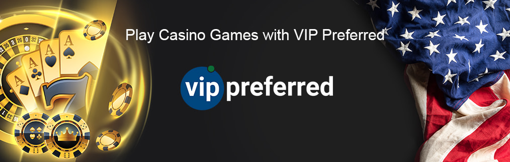US online casino games that take VIP Preferred.