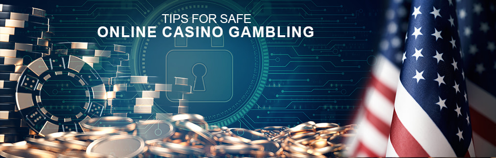 Tips for safe gambling at online casinos