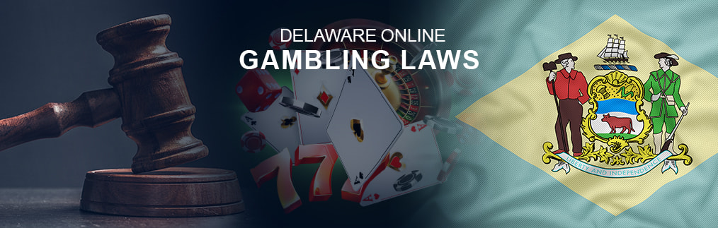 DE gambling laws with a judges gavel, casino imagery and the DE state flag.