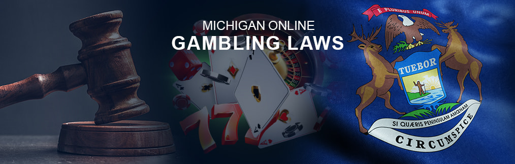 MI gambling laws with a judges gavel, casino imagery and the MI state flag.